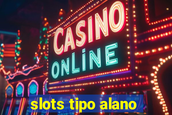 slots tipo alano